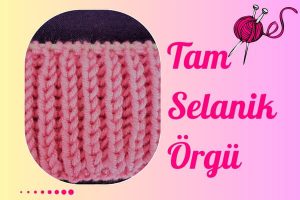 Tam Selanik Örgü