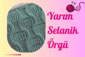 Yarım Selanik Örgü