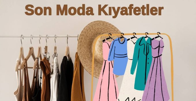 Son Moda Kıyafetler Hakkında Her Şey