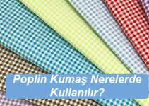 Poplin Kumaş Nerelerde Kullanılır? Poplin Kumaş Nerelerde Kullanılır?