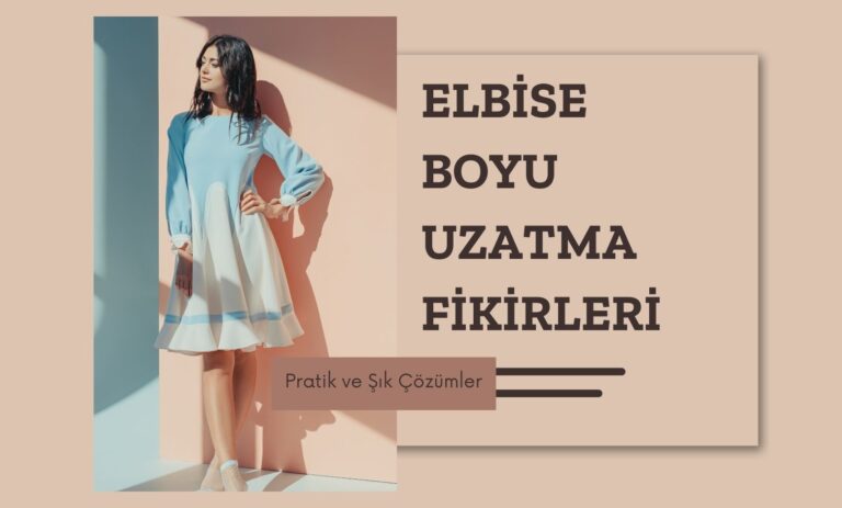 Elbise Boyu Uzatma Fikirleri: Pratik ve Şık Çözümler
