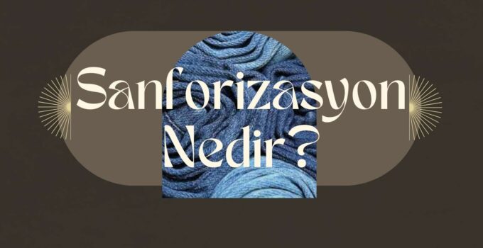 Kumaşların Çekmemesi İçin Yapılan İşlem: Sanforizasyon