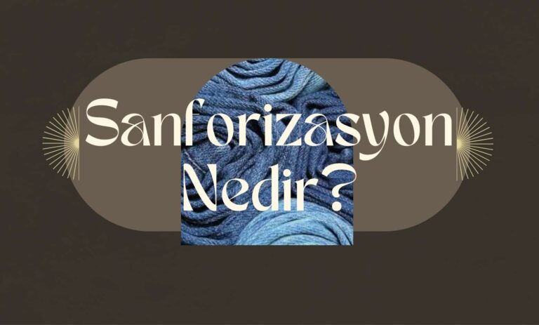 Kumaşların Çekmemesi İçin Yapılan İşlem: Sanforizasyon