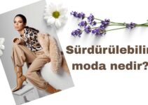 Sürdürülebilir Moda Nedir? Sürdürülebilir Moda Nedir?