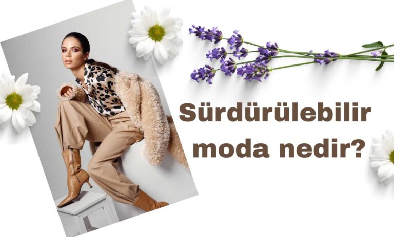 Sürdürülebilir moda nedir?