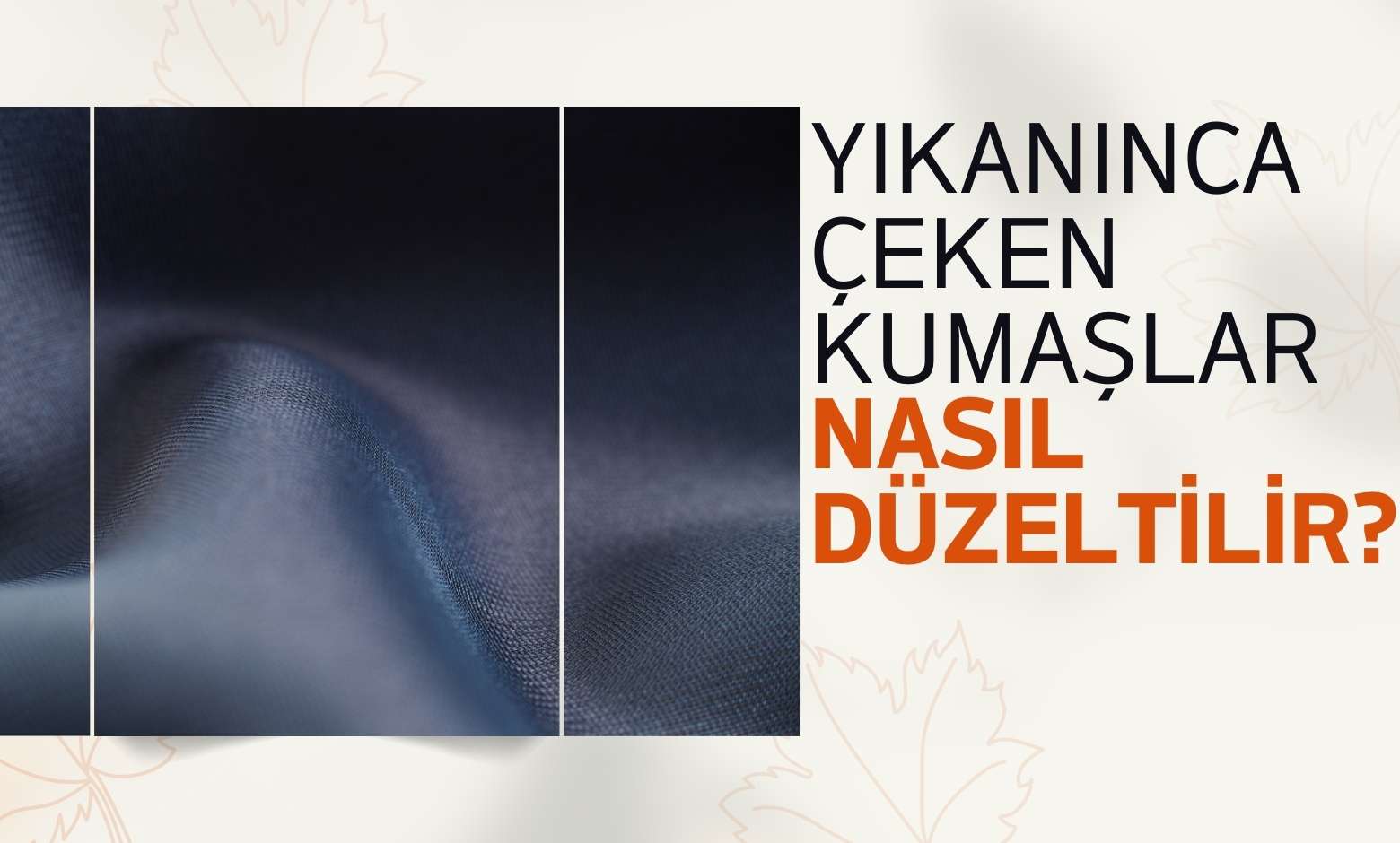 Yıkanınca çeken kumaşlar Çeken kumaş nasıl düzeltilir?