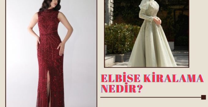 Elbise Kiralama Nedir?